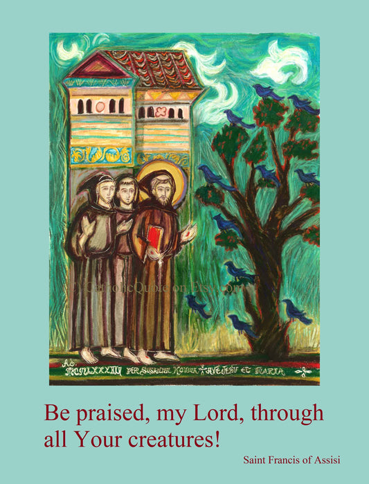 Francis of Assisi - Be praised my Lord – 8.5x11" – Catholic Art Print – Archival Quality – Sue Kouma Johnson – Authentic Quote