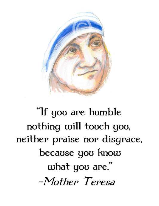 Mother Teresa Quote – "If you are humble nothing witll touch you..." – 8.5x11" – Catholic Inspiration – Archival Paper– Authentic Quote
